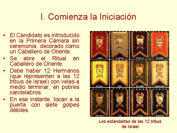 I. Comienza la Iniciación • El Candidato es introducido en la Primera Cámara sin I. Comienza la Iniciación • El Candidato es introducido en la Primera Cámara sin