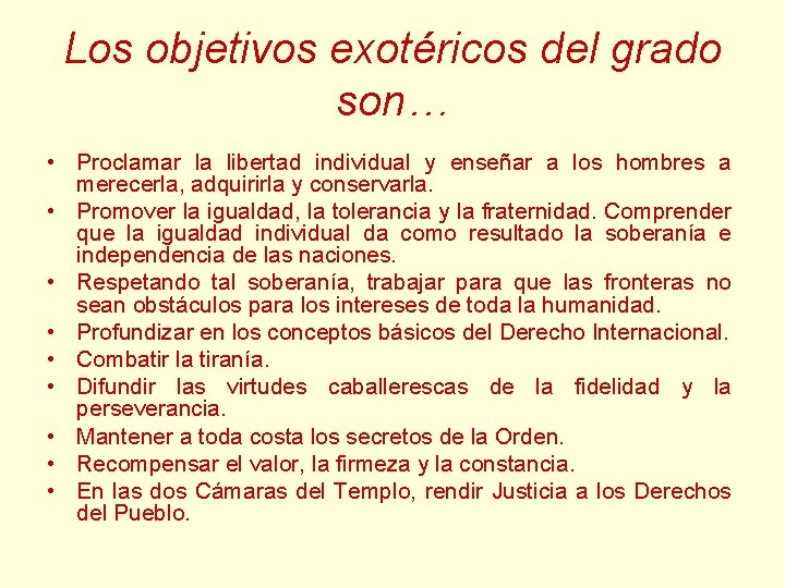Los objetivos exotéricos del grado son… • Proclamar la libertad individual y enseñar a Los objetivos exotéricos del grado son… • Proclamar la libertad individual y enseñar a