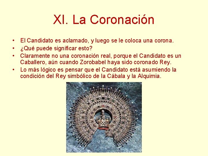 XI. La Coronación • El Candidato es aclamado, y luego se le coloca una XI. La Coronación • El Candidato es aclamado, y luego se le coloca una