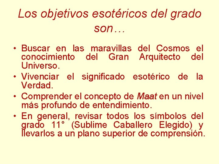 Los objetivos esotéricos del grado son… • Buscar en las maravillas del Cosmos el Los objetivos esotéricos del grado son… • Buscar en las maravillas del Cosmos el