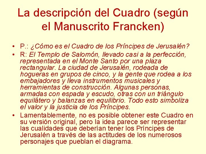La descripción del Cuadro (según el Manuscrito Francken) • P. : ¿Cómo es el La descripción del Cuadro (según el Manuscrito Francken) • P. : ¿Cómo es el