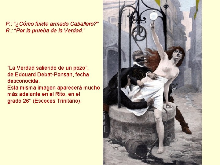 P. : “¿Cómo fuiste armado Caballero? ” R. : “Por la prueba de la P. : “¿Cómo fuiste armado Caballero? ” R. : “Por la prueba de la