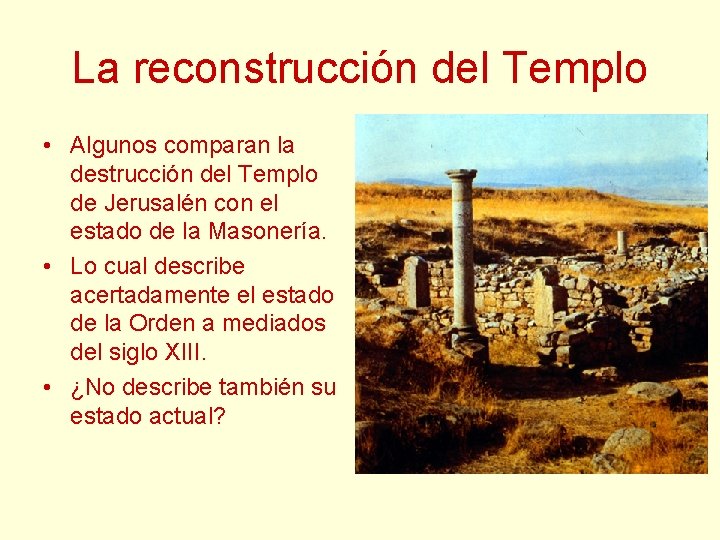 La reconstrucción del Templo • Algunos comparan la destrucción del Templo de Jerusalén con La reconstrucción del Templo • Algunos comparan la destrucción del Templo de Jerusalén con