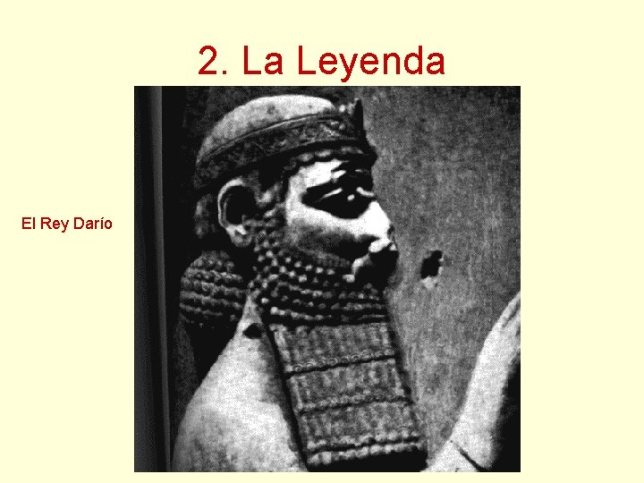2. La Leyenda El Rey Darío 2. La Leyenda El Rey Darío