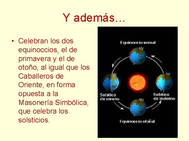 Y además… • Celebran los dos equinoccios, el de primavera y el de otoño, Y además… • Celebran los dos equinoccios, el de primavera y el de otoño,