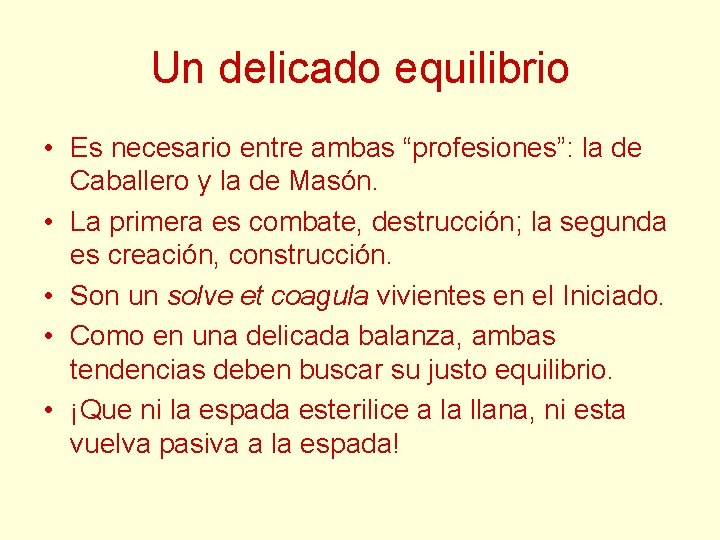 Un delicado equilibrio • Es necesario entre ambas “profesiones”: la de Caballero y la Un delicado equilibrio • Es necesario entre ambas “profesiones”: la de Caballero y la