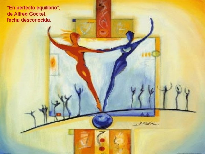 “En perfecto equilibrio”, de Alfred Gockel, fecha desconocida. “En perfecto equilibrio”, de Alfred Gockel, fecha desconocida.