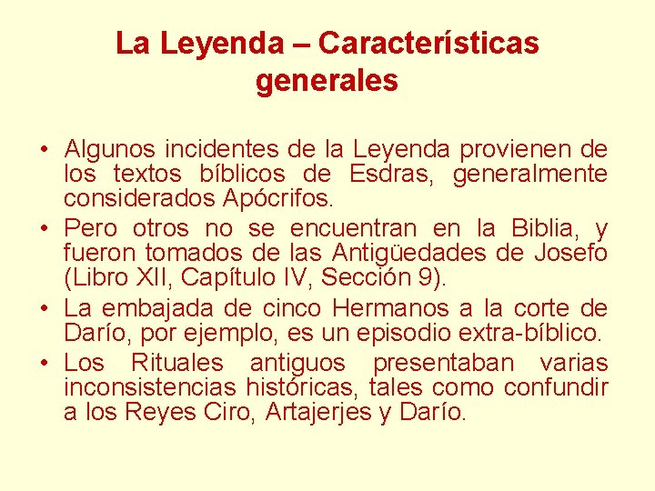La Leyenda – Características generales • Algunos incidentes de la Leyenda provienen de los La Leyenda – Características generales • Algunos incidentes de la Leyenda provienen de los