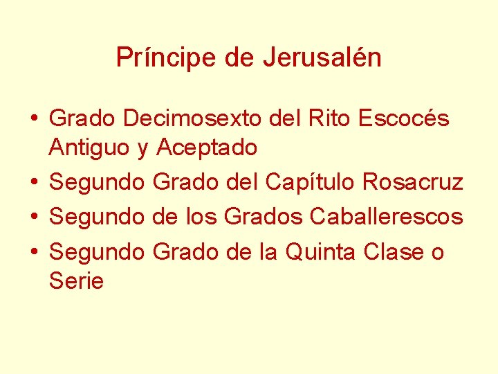 Príncipe de Jerusalén • Grado Decimosexto del Rito Escocés Antiguo y Aceptado • Segundo Príncipe de Jerusalén • Grado Decimosexto del Rito Escocés Antiguo y Aceptado • Segundo