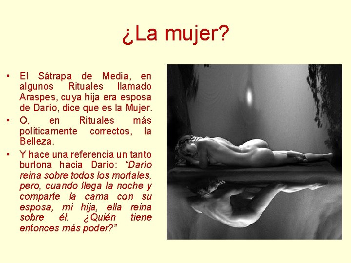 ¿La mujer? • El Sátrapa de Media, en algunos Rituales llamado Araspes, cuya hija ¿La mujer? • El Sátrapa de Media, en algunos Rituales llamado Araspes, cuya hija