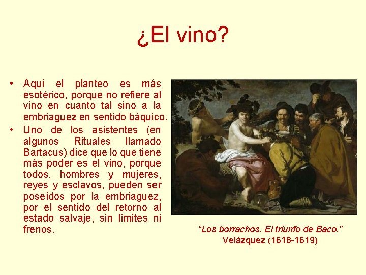 ¿El vino? • Aquí el planteo es más esotérico, porque no refiere al vino ¿El vino? • Aquí el planteo es más esotérico, porque no refiere al vino