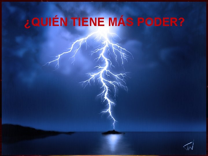 ¿QUIÉN TIENE MÁS PODER? ¿QUIÉN TIENE MÁS PODER?