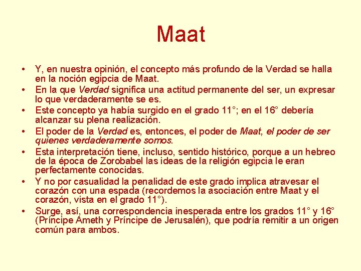 Maat • • Y, en nuestra opinión, el concepto más profundo de la Verdad Maat • • Y, en nuestra opinión, el concepto más profundo de la Verdad