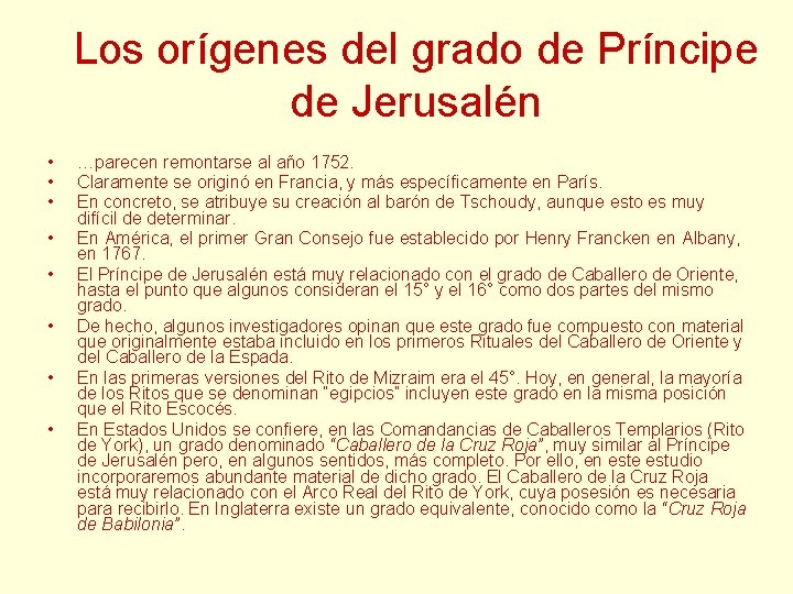 Los orígenes del grado de Príncipe de Jerusalén • • …parecen remontarse al año Los orígenes del grado de Príncipe de Jerusalén • • …parecen remontarse al año
