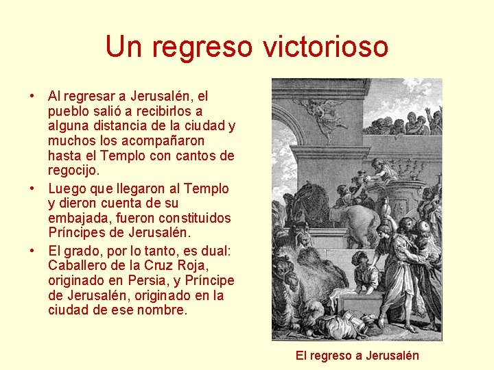 Un regreso victorioso • Al regresar a Jerusalén, el pueblo salió a recibirlos a Un regreso victorioso • Al regresar a Jerusalén, el pueblo salió a recibirlos a