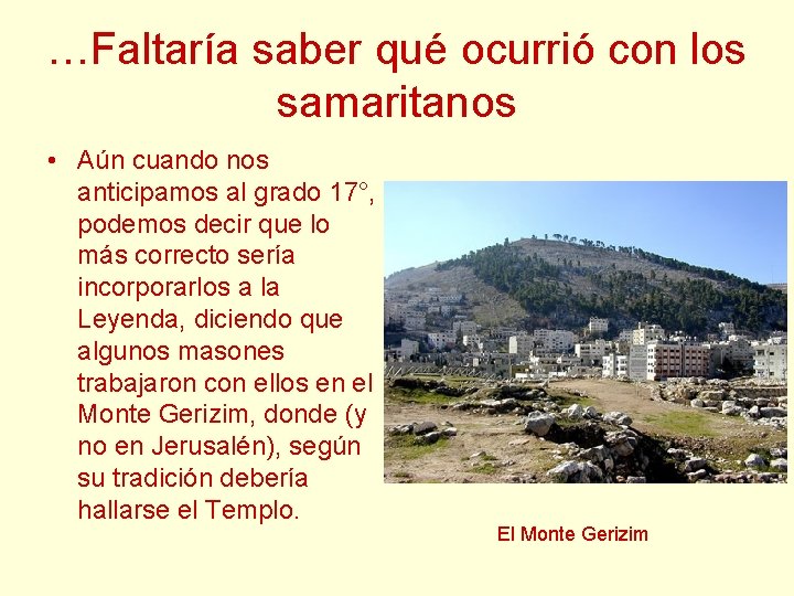 …Faltaría saber qué ocurrió con los samaritanos • Aún cuando nos anticipamos al grado …Faltaría saber qué ocurrió con los samaritanos • Aún cuando nos anticipamos al grado