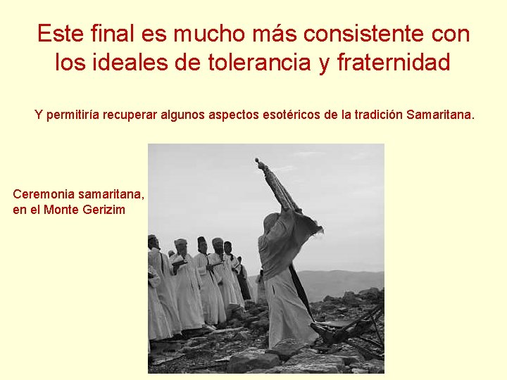 Este final es mucho más consistente con los ideales de tolerancia y fraternidad Y Este final es mucho más consistente con los ideales de tolerancia y fraternidad Y