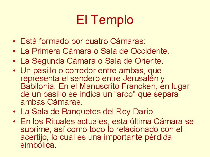 El Templo • • Está formado por cuatro Cámaras: La Primera Cámara o Sala El Templo • • Está formado por cuatro Cámaras: La Primera Cámara o Sala