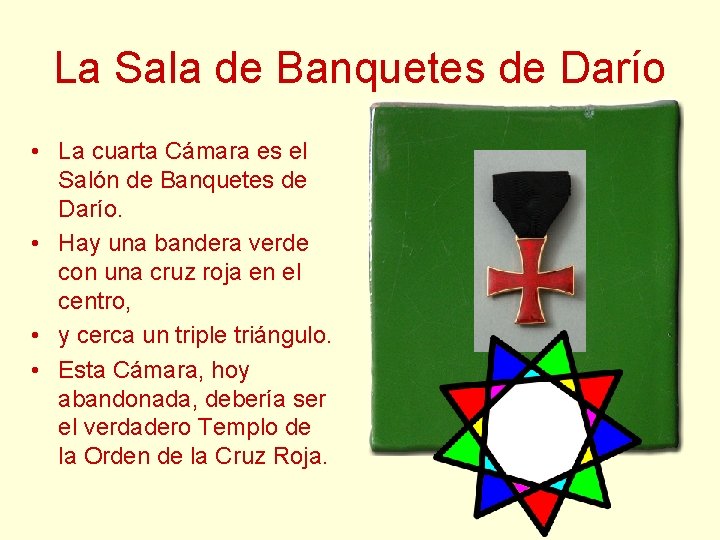 La Sala de Banquetes de Darío • La cuarta Cámara es el Salón de La Sala de Banquetes de Darío • La cuarta Cámara es el Salón de
