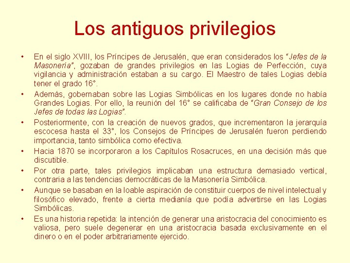 Los antiguos privilegios • • En el siglo XVIII, los Príncipes de Jerusalén, que Los antiguos privilegios • • En el siglo XVIII, los Príncipes de Jerusalén, que