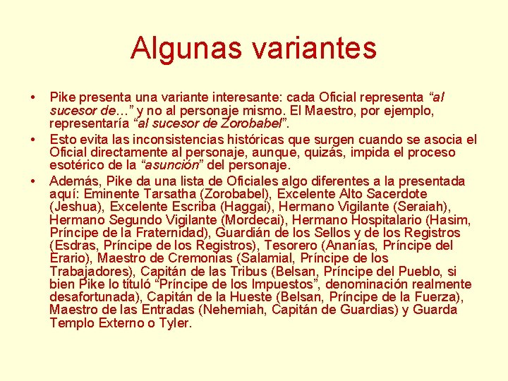 Algunas variantes • • • Pike presenta una variante interesante: cada Oficial representa “al Algunas variantes • • • Pike presenta una variante interesante: cada Oficial representa “al