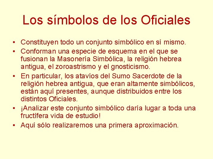 Los símbolos de los Oficiales • Constituyen todo un conjunto simbólico en sí mismo. Los símbolos de los Oficiales • Constituyen todo un conjunto simbólico en sí mismo.