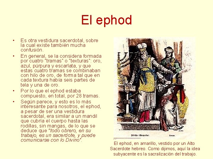 El ephod • • Es otra vestidura sacerdotal, sobre la cual existe también mucha El ephod • • Es otra vestidura sacerdotal, sobre la cual existe también mucha