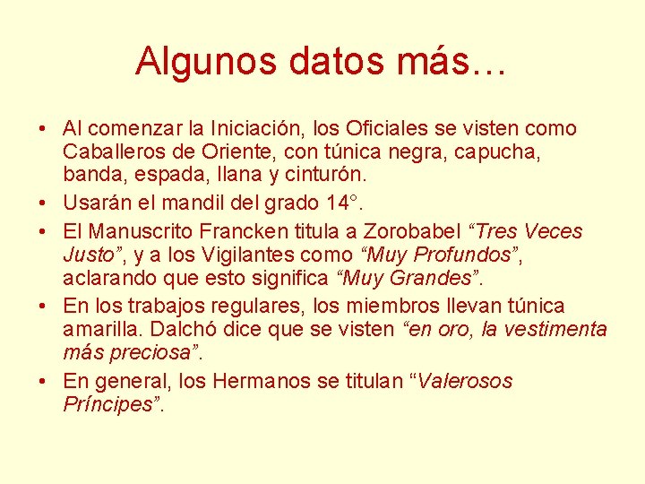 Algunos datos más… • Al comenzar la Iniciación, los Oficiales se visten como Caballeros Algunos datos más… • Al comenzar la Iniciación, los Oficiales se visten como Caballeros