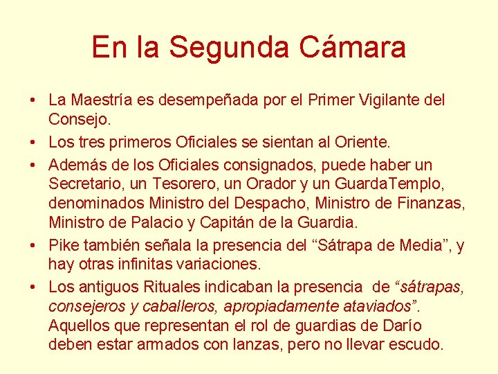 En la Segunda Cámara • La Maestría es desempeñada por el Primer Vigilante del En la Segunda Cámara • La Maestría es desempeñada por el Primer Vigilante del