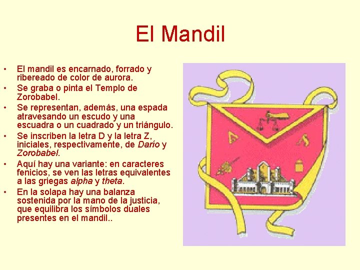 El Mandil • • • El mandil es encarnado, forrado y ribereado de color El Mandil • • • El mandil es encarnado, forrado y ribereado de color