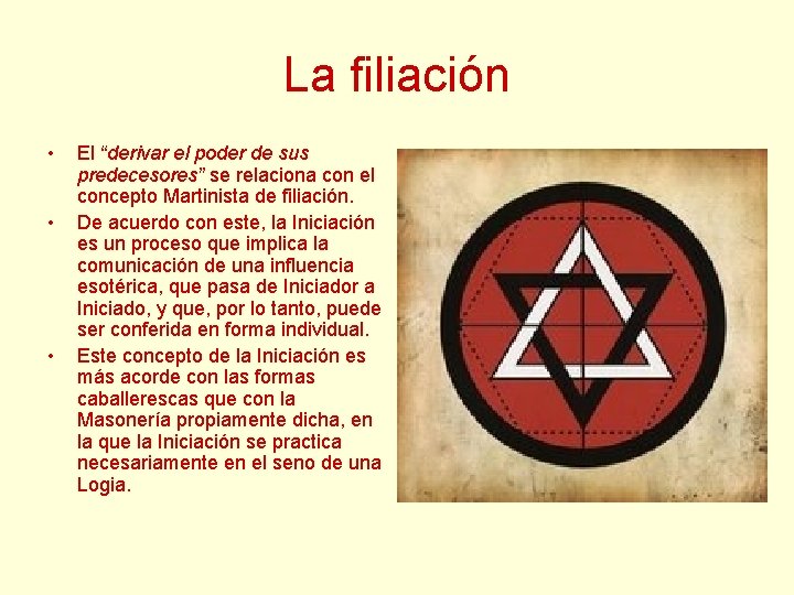 La filiación • • • El “derivar el poder de sus predecesores” se relaciona La filiación • • • El “derivar el poder de sus predecesores” se relaciona
