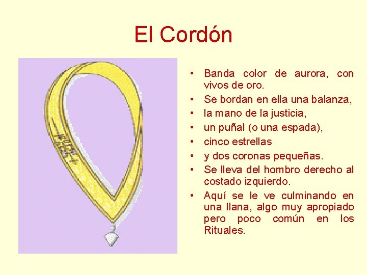 El Cordón • Banda color de aurora, con vivos de oro. • Se bordan El Cordón • Banda color de aurora, con vivos de oro. • Se bordan