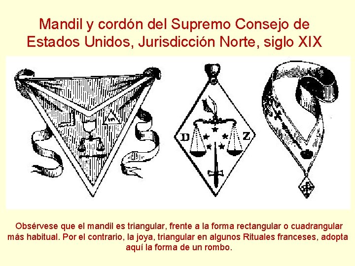 Mandil y cordón del Supremo Consejo de Estados Unidos, Jurisdicción Norte, siglo XIX Obsérvese Mandil y cordón del Supremo Consejo de Estados Unidos, Jurisdicción Norte, siglo XIX Obsérvese