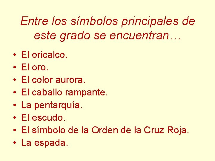 Entre los símbolos principales de este grado se encuentran… • • El oricalco. El Entre los símbolos principales de este grado se encuentran… • • El oricalco. El