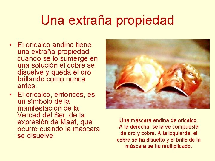 Una extraña propiedad • El oricalco andino tiene una extraña propiedad: cuando se lo Una extraña propiedad • El oricalco andino tiene una extraña propiedad: cuando se lo