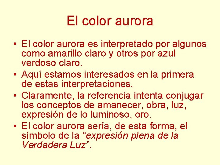 El color aurora • El color aurora es interpretado por algunos como amarillo claro El color aurora • El color aurora es interpretado por algunos como amarillo claro