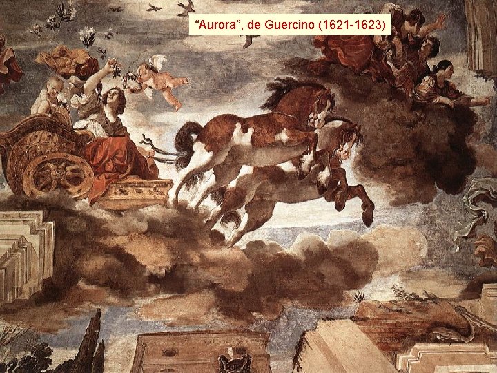 “Aurora”, de Guercino (1621 -1623) La aurora • En la mitología romana, Aurora es “Aurora”, de Guercino (1621 -1623) La aurora • En la mitología romana, Aurora es