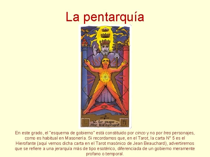 La pentarquía En este grado, el “esquema de gobierno” está constituido por cinco y La pentarquía En este grado, el “esquema de gobierno” está constituido por cinco y
