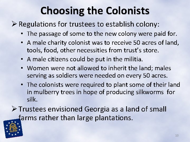 Choosing the Colonists Ø Regulations for trustees to establish colony: • The passage of