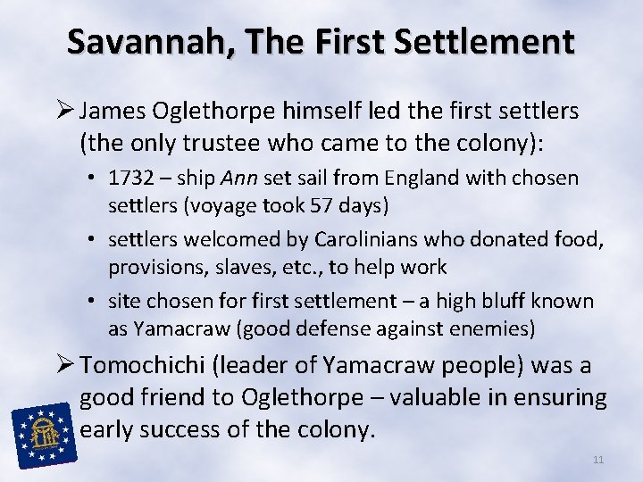 Savannah, The First Settlement Ø James Oglethorpe himself led the first settlers (the only