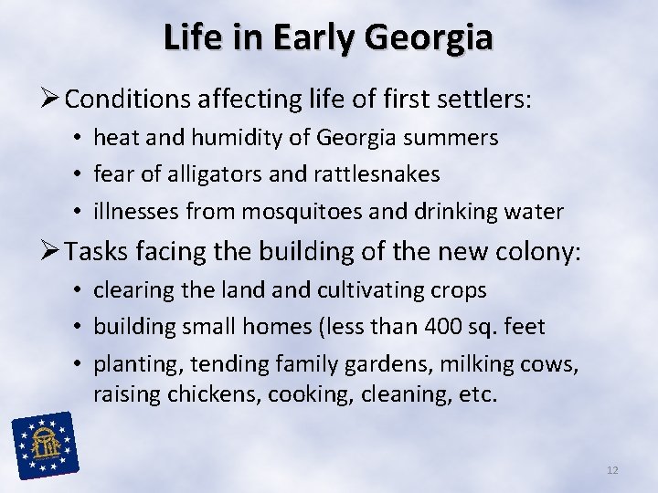 Life in Early Georgia Ø Conditions affecting life of first settlers: • heat and