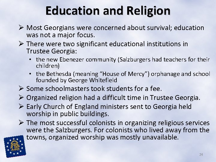 Education and Religion Ø Most Georgians were concerned about survival; education was not a