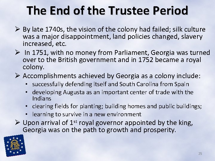 The End of the Trustee Period Ø By late 1740 s, the vision of