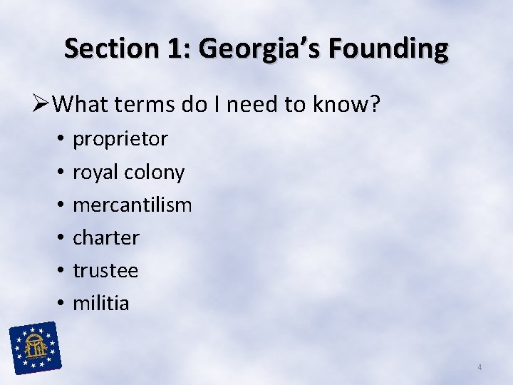 Section 1: Georgia’s Founding ØWhat terms do I need to know? • • •
