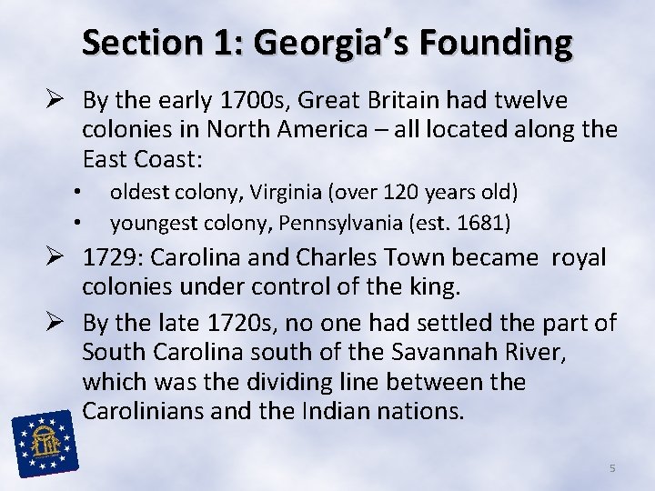 Section 1: Georgia’s Founding Ø By the early 1700 s, Great Britain had twelve