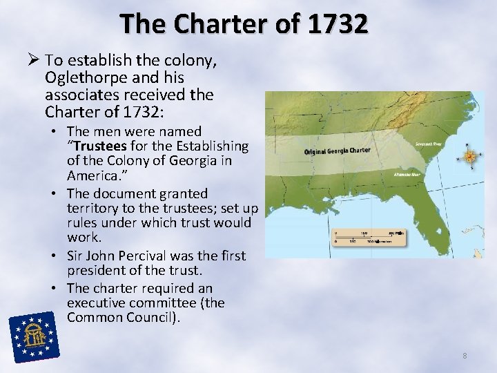 The Charter of 1732 Ø To establish the colony, Oglethorpe and his associates received