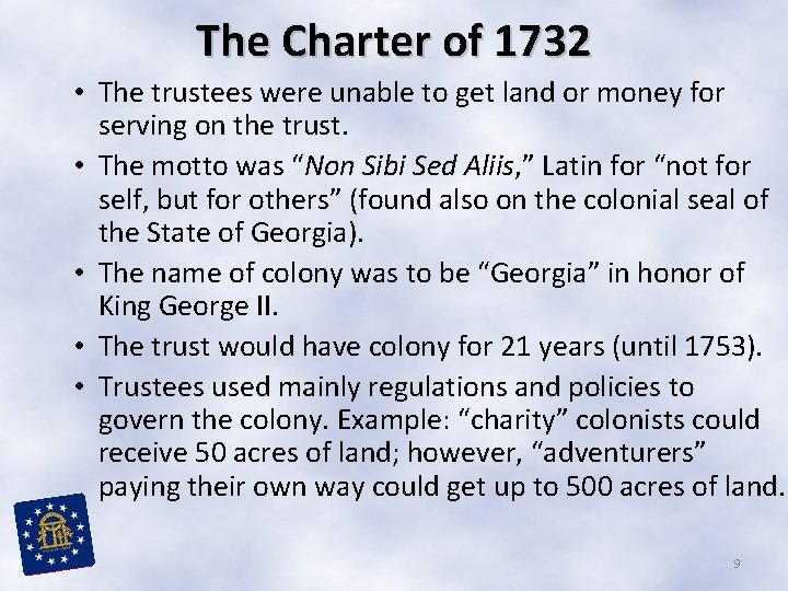 The Charter of 1732 • The trustees were unable to get land or money