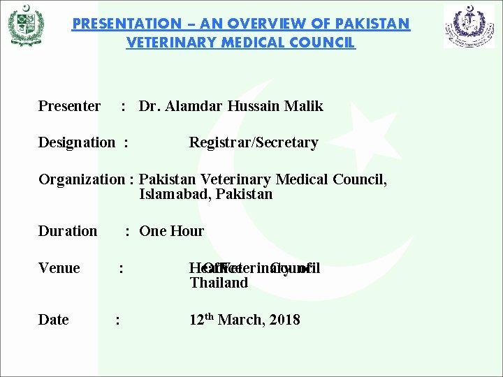 PRESENTATION – AN OVERVIEW OF PAKISTAN VETERINARY MEDICAL COUNCIL Presenter : Dr. Alamdar Hussain