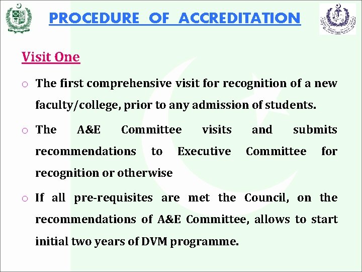 PROCEDURE OF ACCREDITATION Visit One o The first comprehensive visit for recognition of a