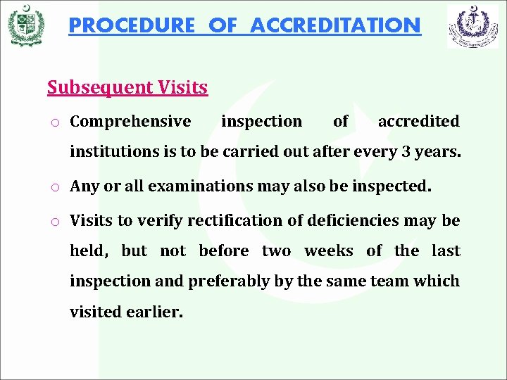 PROCEDURE OF ACCREDITATION Subsequent Visits o Comprehensive inspection of accredited institutions is to be